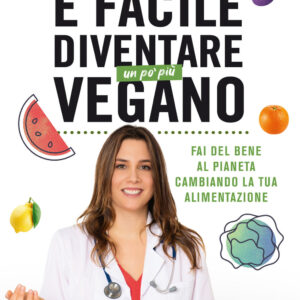 Libro È facile diventare un po' più vegano. Fai del bene al pianeta cambiando la tua alimentazione di Silvia Goggi - ean 9788817156912 - Rizzoli