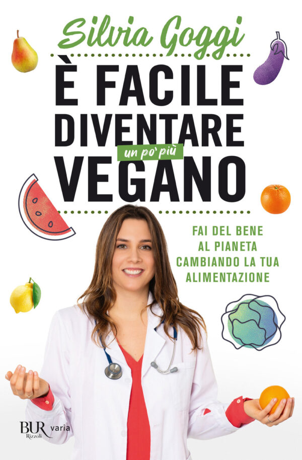 Libro È facile diventare un po' più vegano. Fai del bene al pianeta cambiando la tua alimentazione di Silvia Goggi - ean 9788817156912 - Rizzoli