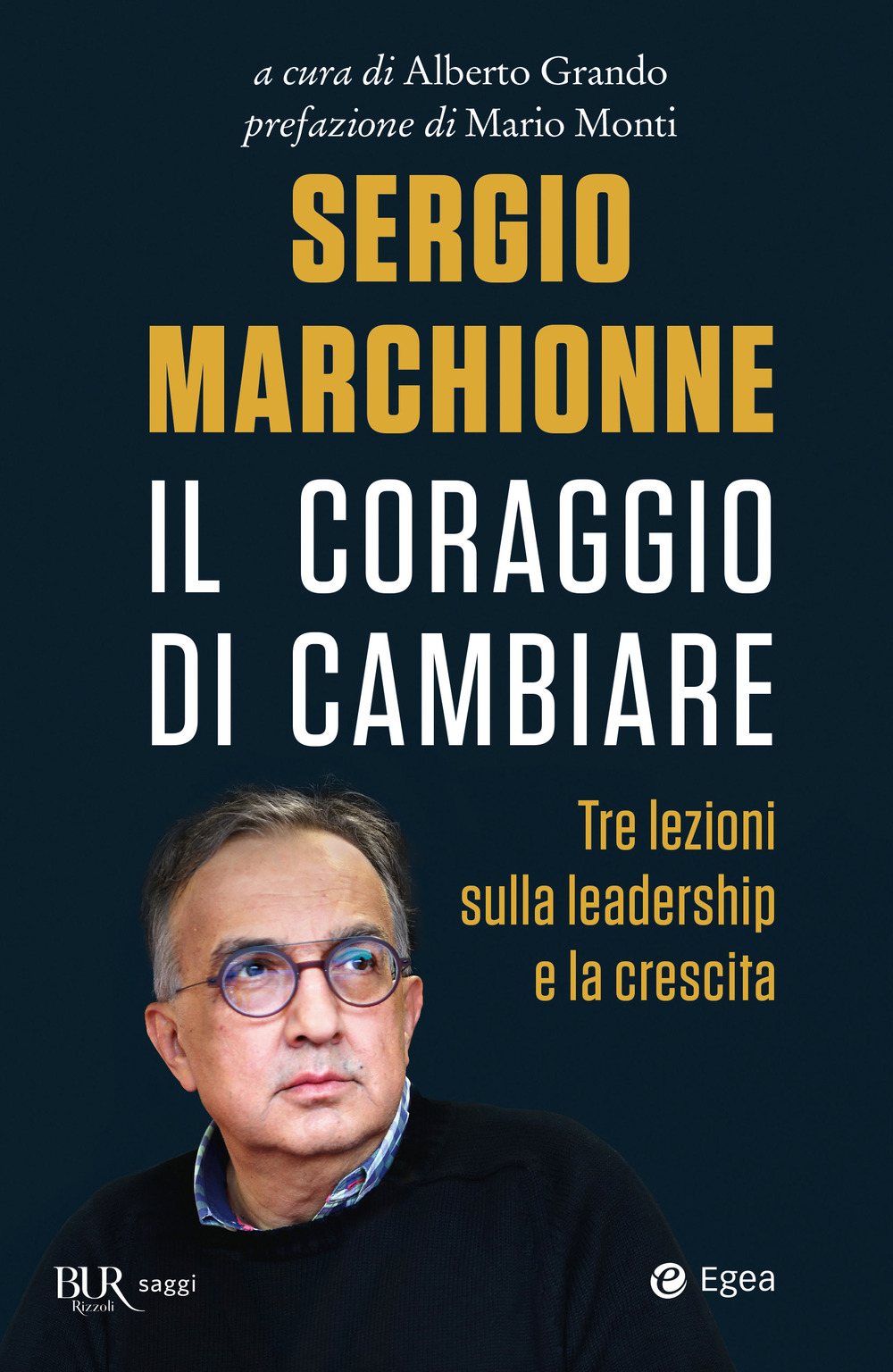 Libro Sergio Marchionne. Il coraggio di cambiare. Tre lezioni sulla leadership e la crescita di  - ean 9788817156943 - Rizzoli