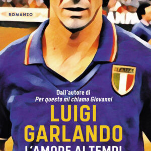 Libro amore ai tempi di Pablito di Luigi Garlando - ean 9788817157049 - Rizzoli