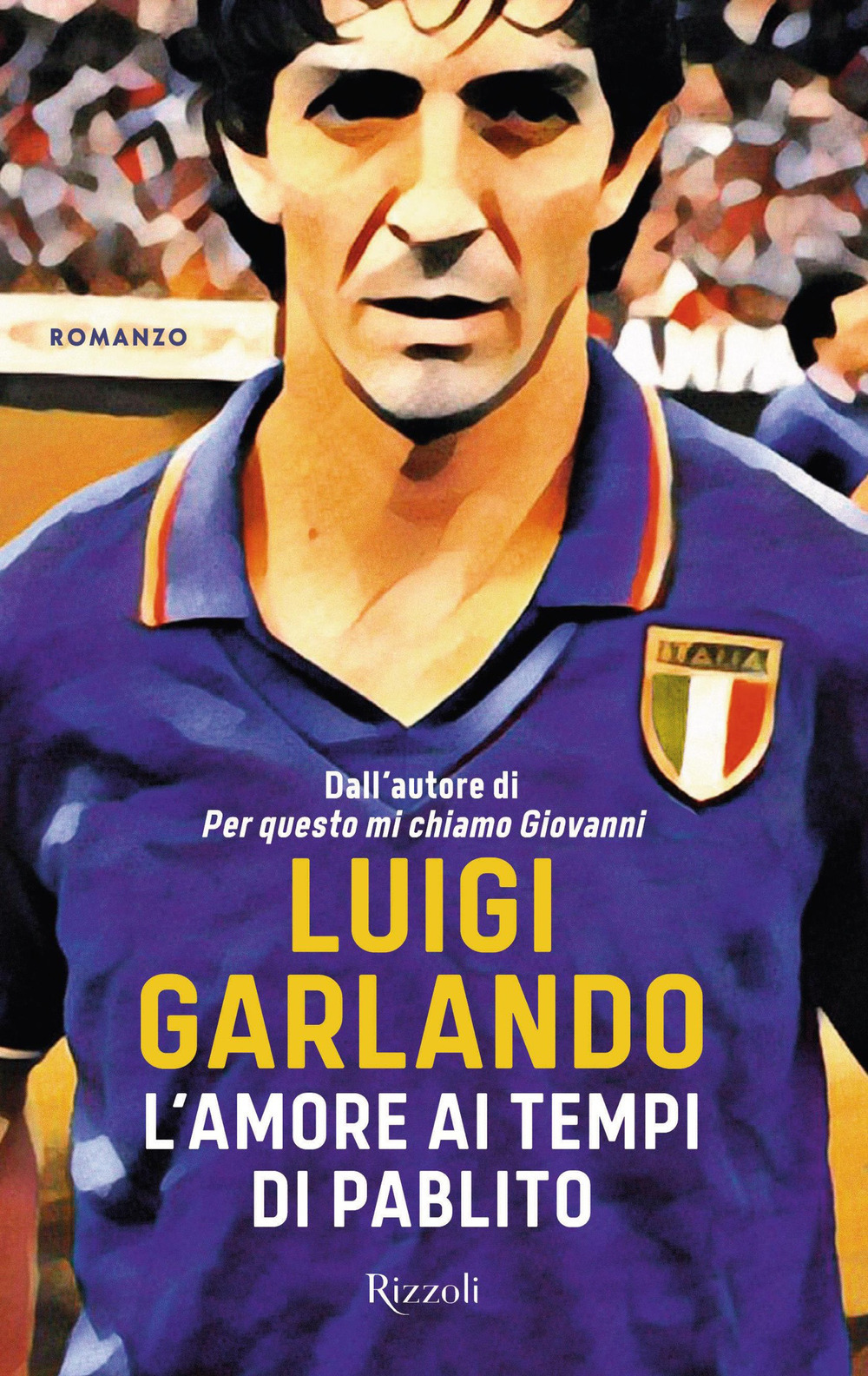 Libro amore ai tempi di Pablito di Luigi Garlando - ean 9788817157049 - Rizzoli