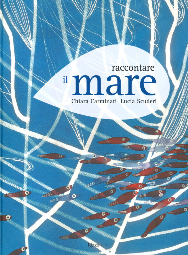 Libro Raccontare il mare di Chiara Carminati; Lucia Scuderi - ean 9788817157094 - Rizzoli