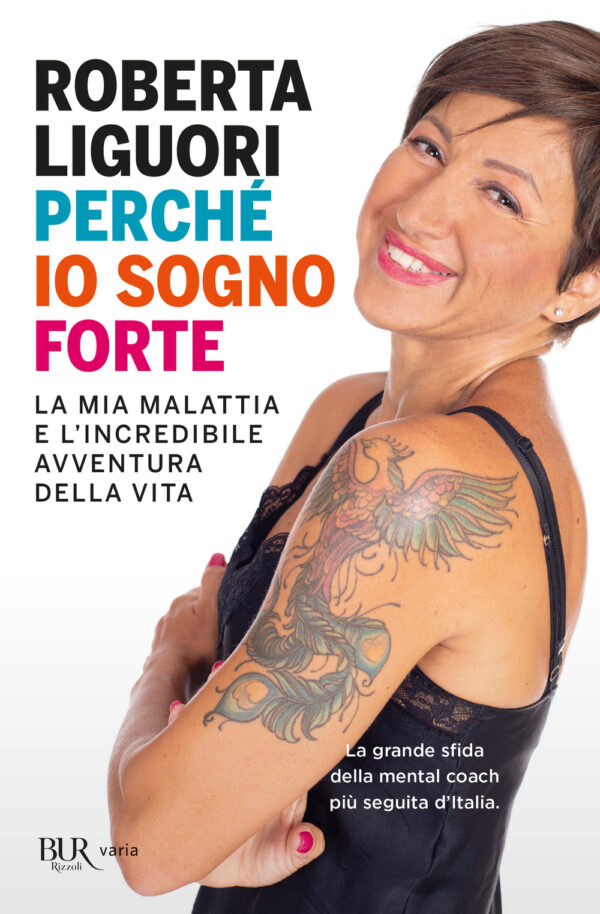 Libro Perché io sogno forte. La mia malattia e l'incredibile avventura della vita di Roberta Liguori - ean 9788817157124 - Rizzoli