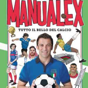Libro Manualex. Tutto il bello del calcio di Alessandro Del Piero; Marco Cattaneo - ean 9788817157179 - Rizzoli