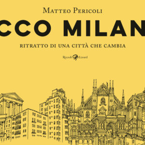 Libro Ecco Milano. Ritratto di una città che cambia di Matteo Pericoli - ean 9788817157254 - Rizzoli Lizard
