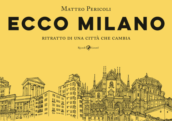 Libro Ecco Milano. Ritratto di una città che cambia di Matteo Pericoli - ean 9788817157254 - Rizzoli Lizard