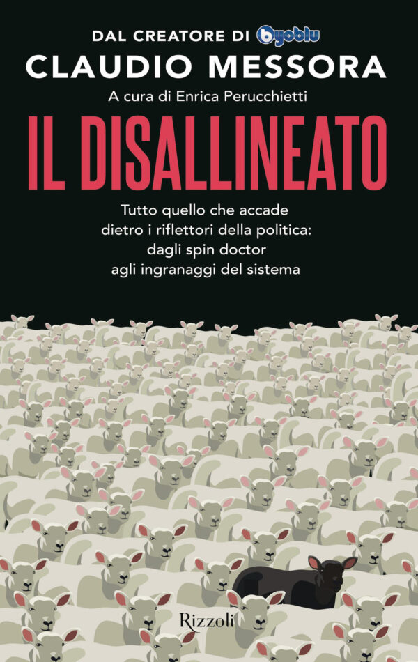 Libro disallineato. Tutto quello che accade dietro i riflettori della politica: dagli spin doctor agli ingranaggi del sistema di Claudio Messora - ean 9788817157346 - Rizzoli