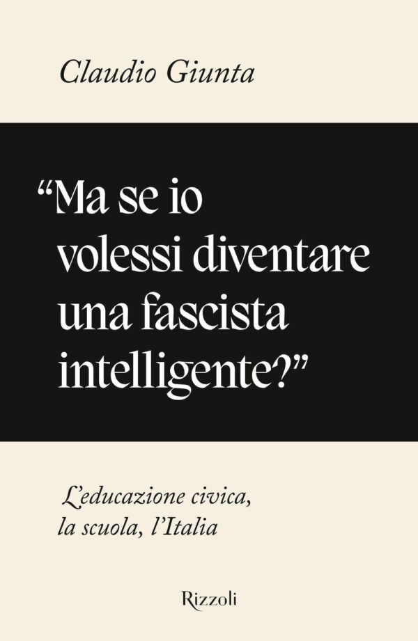 Libro «Ma se io volessi diventare una fascista intelligente?». L'educazione civica
