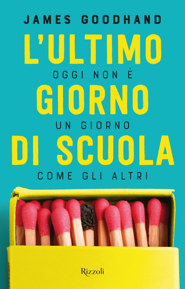 Libro ultimo giorno di scuola di James Goodhand - ean 9788817157520 - Rizzoli