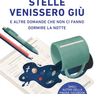 Libro Se tutte le stelle venissero giù. E altre domande che non ci fanno dormire la notte di Filippo Bonaventura; Lorenzo Colombo; Matteo Miluzio - ean 9788817157599 - Rizzoli