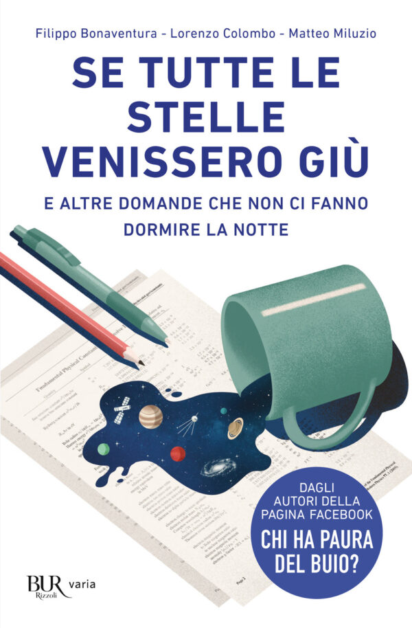 Libro Se tutte le stelle venissero giù. E altre domande che non ci fanno dormire la notte di Filippo Bonaventura; Lorenzo Colombo; Matteo Miluzio - ean 9788817157599 - Rizzoli