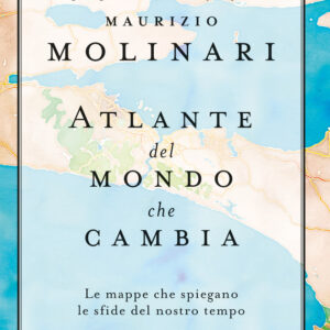 Libro Atlante del mondo che cambia. Le mappe che spiegano le sfide del nostro tempo di Maurizio Molinari - ean 9788817157674 - Rizzoli