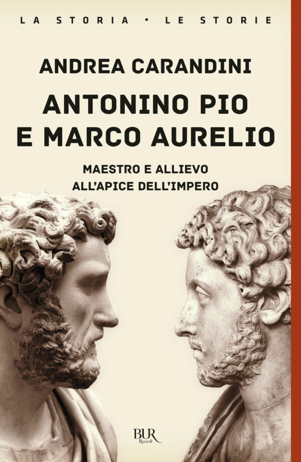 Libro Antonino Pio e Marco Aurelio. Maestro e allievo all'apice dell'impero di Andrea Carandini - ean 9788817157698 - Rizzoli