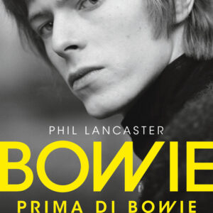 Libro Bowie prima di Bowie. La storia dell'uomo che divenne leggenda di Phil Lancaster - ean 9788817157759 - Rizzoli