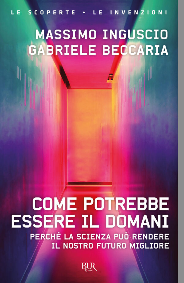Libro Come potrebbe essere il domani. Perché la scienza può rendere il nostro futuro migliore di Massimo Inguscio; Gabriele Beccaria - ean 9788817157803 - Rizzoli