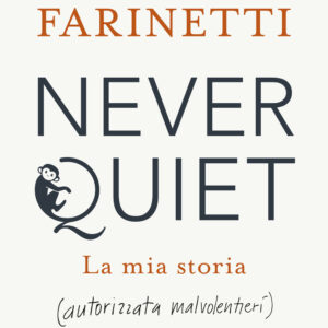 Libro Never quiet. La mia storia (autorizzata malvolentieri) di Oscar Farinetti - ean 9788817157964 - Rizzoli