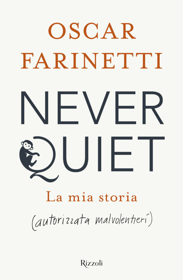 Libro Never quiet. La mia storia (autorizzata malvolentieri) di Oscar Farinetti - ean 9788817157964 - Rizzoli