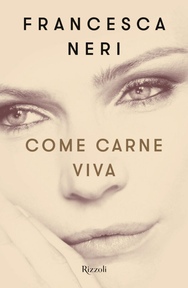 Libro Come carne viva di Francesca Neri - ean 9788817158015 - Rizzoli