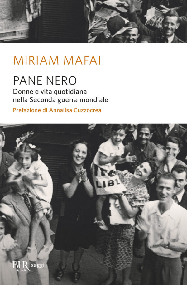 Libro Pane nero. Donne e vita quotidiana nella Seconda guerra mondiale di Miriam Mafai - ean 9788817158459 - Rizzoli
