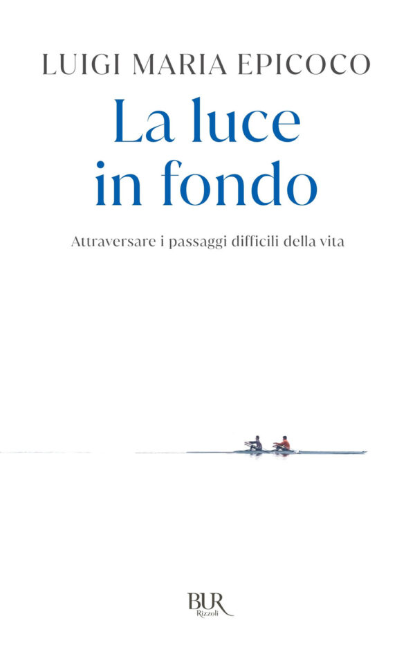 Libro luce in fondo. Attraversare i passaggi difficili della vita di Luigi Maria Epicoco - ean 9788817158596 - Rizzoli