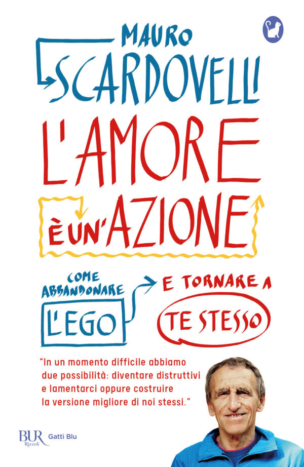 Libro amore è un'azione. Come abbandonare l'ego e tornare a te stesso di Mauro Scardovelli - ean 9788817158657 - Rizzoli