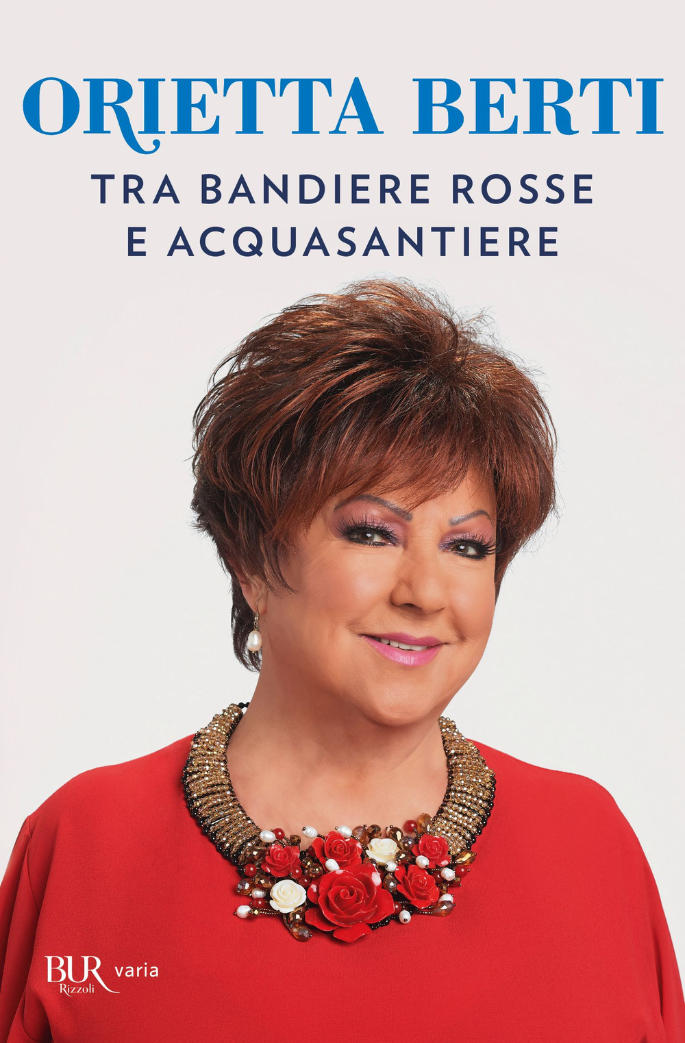 Libro Tra bandiere rosse e acquasantiere di Orietta Berti - ean 9788817158763 - Rizzoli