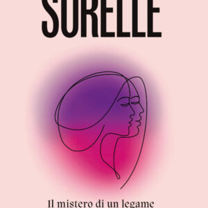 Libro Sorelle. Il mistero di un legame tra conflitto e amore di Laura Pigozzi - ean 9788817158800 - Rizzoli