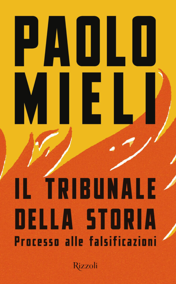 Libro tribunale della storia. Processo alle falsificazioni di Paolo Mieli - ean 9788817158848 - Rizzoli