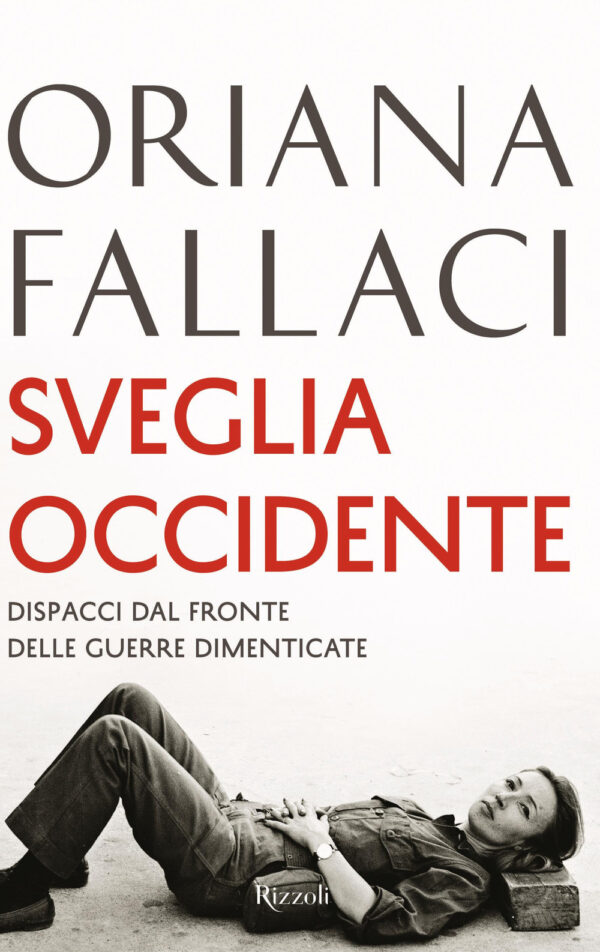Libro Sveglia Occidente. Dispacci dal fronte delle guerre dimenticate di Oriana Fallaci - ean 9788817158862 - Rizzoli