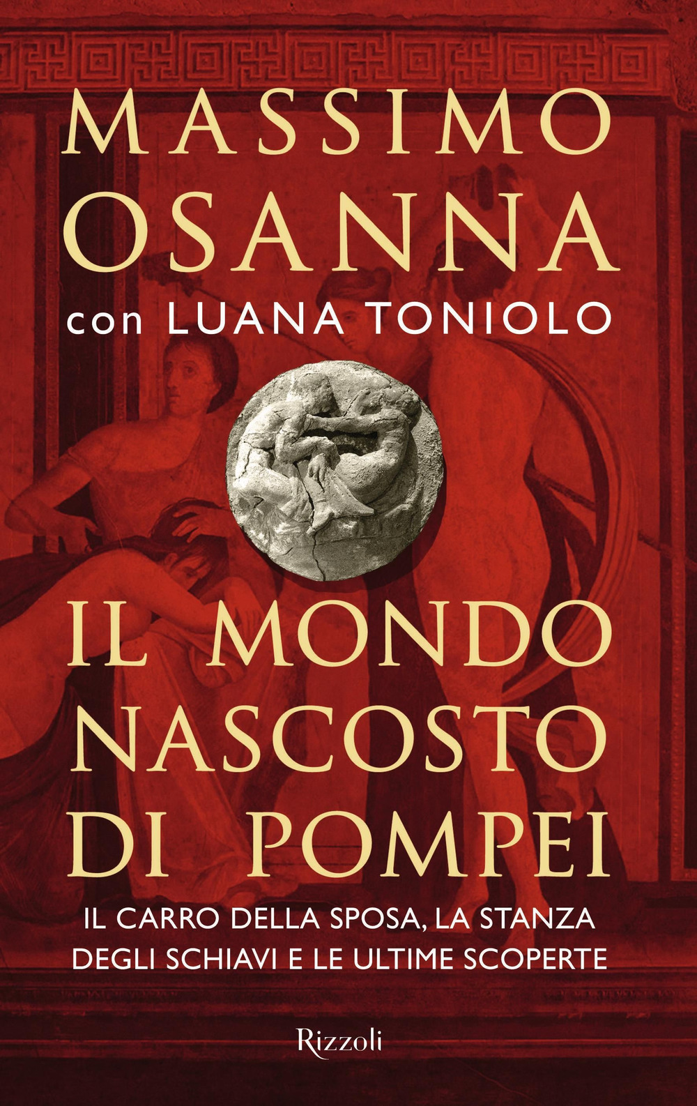Libro mondo nascosto di Pompei di Massimo Osanna; Luana Toniolo - ean 9788817158879 - Rizzoli