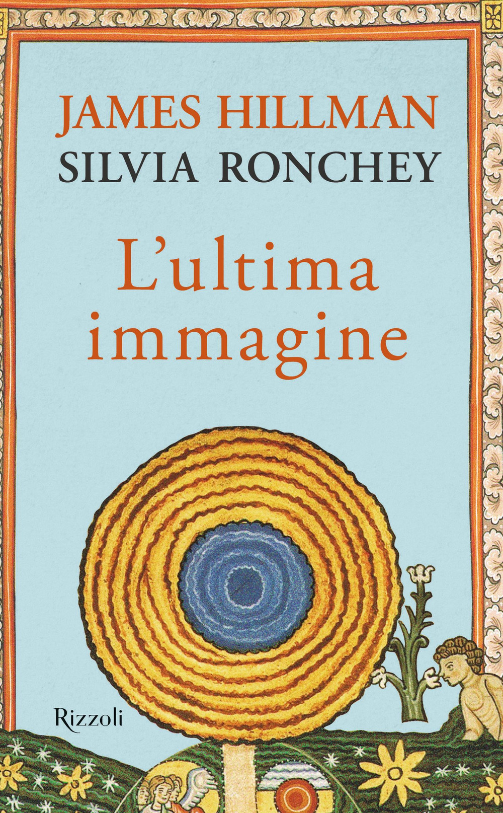 Libro ultima immagine di James Hillman; Silvia Ronchey - ean 9788817158893 - Rizzoli
