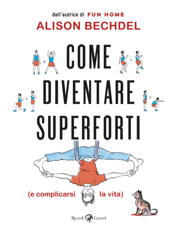 Libro Come diventare superforti (e complicarsi la vita) di Alison Bechdel - ean 9788817158954 - Rizzoli Lizard