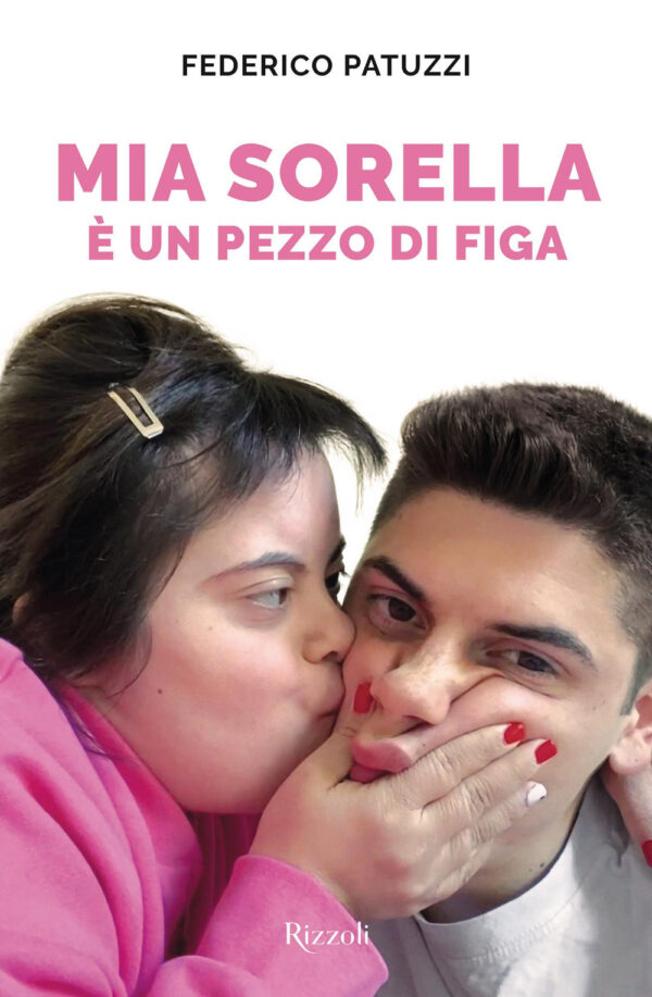 Libro Mia sorella è un pezzo di figa di Federico Patuzzi - ean 9788817159104 - Rizzoli