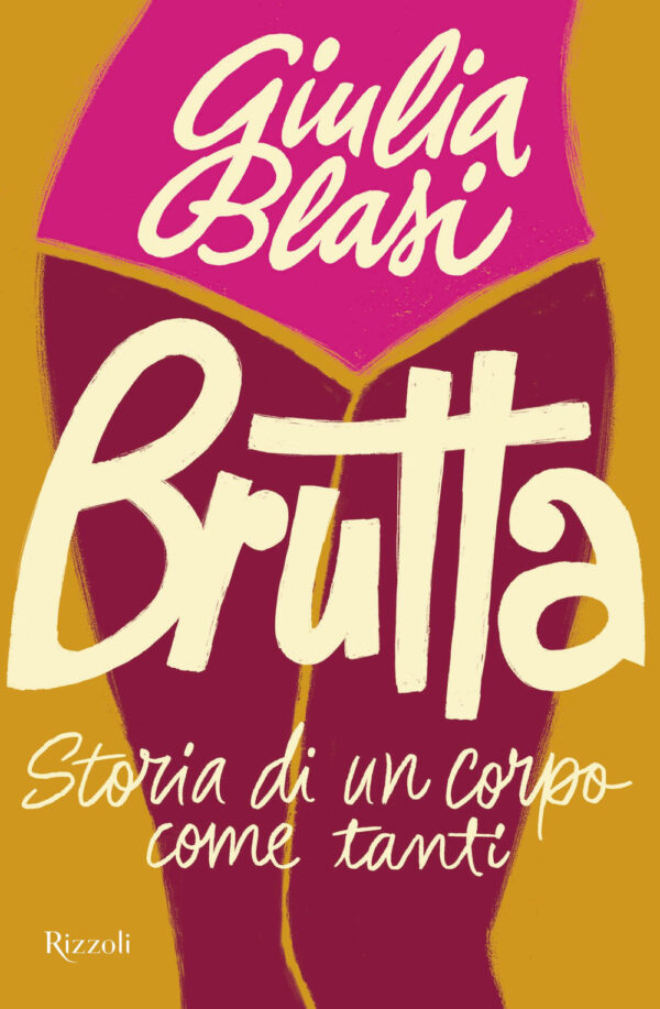 Libro Brutta. Storia di un corpo come tanti di Giulia Blasi - ean 9788817159111 - Rizzoli