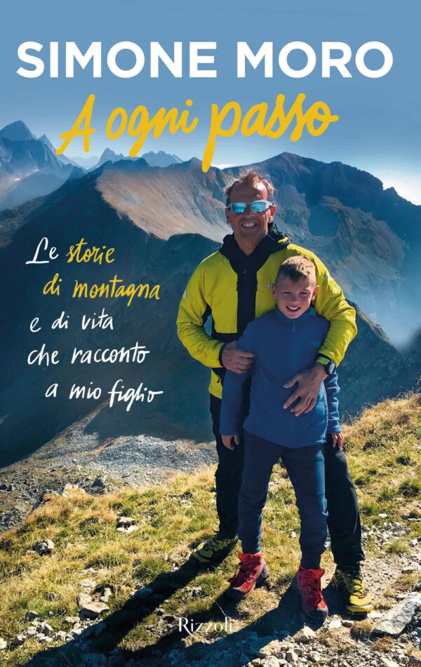 Libro A ogni passo. Le storie di montagna e di vita che racconto a mio figlio di Simone Moro - ean 9788817159166 - Rizzoli