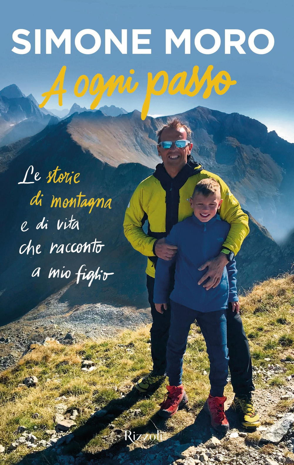 Libro A ogni passo. Le storie di montagna e di vita che racconto a mio figlio di Simone Moro - ean 9788817159166 - Rizzoli