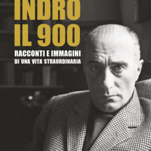 Libro Indro: il 900. Racconti e immagini di una vita straordinaria di Marco Travaglio - ean 9788817159203 - Rizzoli