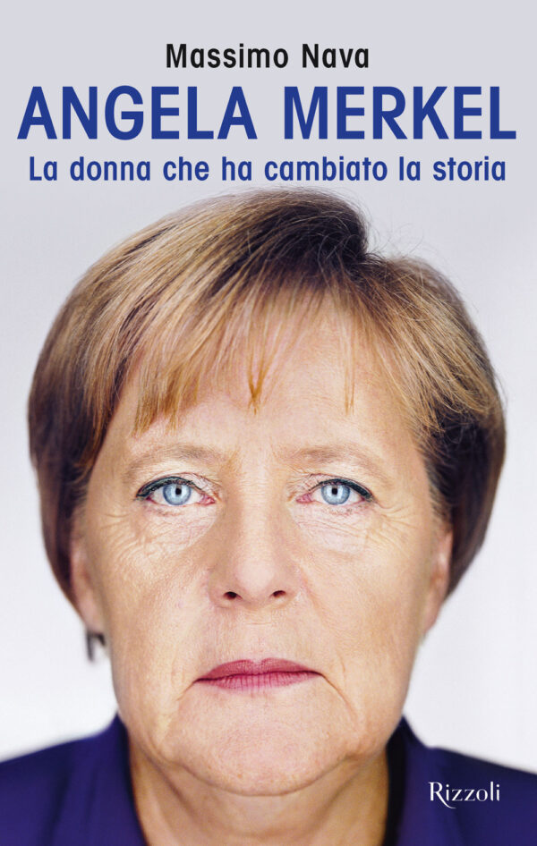 Libro Angela Merkel. La donna che ha cambiato la storia di Massimo Nava - ean 9788817159524 - Rizzoli