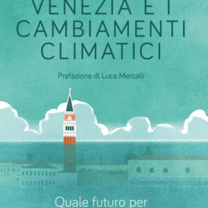 Libro Venezia e i cambiamenti climatici. Quale futuro per la città e la sua laguna? di Carlo Giupponi - ean 9788817159715 - Rizzoli