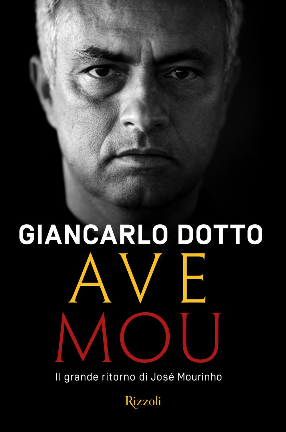 Libro Ave Mou. Il grande ritorno di José Mourinho di Giancarlo Dotto - ean 9788817159913 - Rizzoli