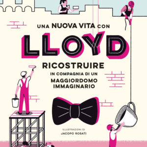 Libro nuova vita con Lloyd. Ricostruire in compagnia di un maggiordomo immaginario di Simone Tempia - ean 9788817159968 - Rizzoli Lizard