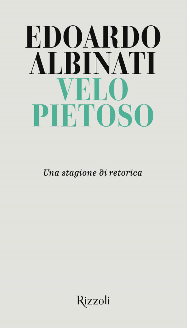 Libro Velo pietoso. Una stagione di retorica di Edoardo Albinati - ean 9788817160070 - Rizzoli