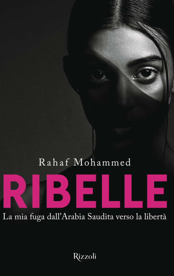 Libro Ribelle. La mia fuga dall'Arabia Saudita verso la libertà di Rahaf Mohammed - ean 9788817160094 - Rizzoli
