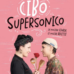 Libro Cibo supersonico. La nostra storia