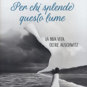 Libro Per chi splende questo lume. La mia vita oltre Auschwitz di Virginia Gattegno; Matteo Corradini - ean 9788817160391 - Rizzoli