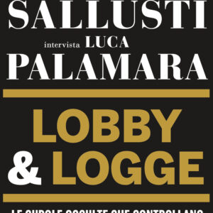 Libro Lobby & logge. Le cupole occulte che controllano «il sistema» e divorano l'Italia di Alessandro Sallusti; Luca Palamara - ean 9788817160612 - Rizzoli
