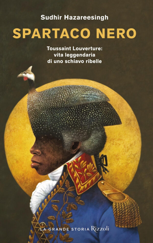 Libro Spartaco nero. Toussaint Louverture: vita leggendaria di uno schiavo ribelle di Sudhir Hazareesingh - ean 9788817160728 - Rizzoli