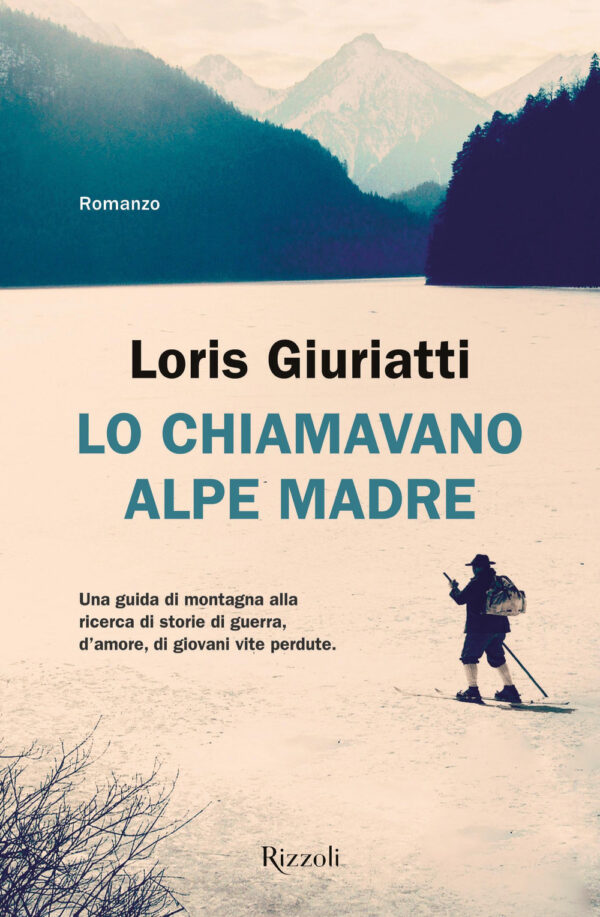 Libro Lo chiamavano Alpe Madre di Loris Giuriatti - ean 9788817160766 - Rizzoli