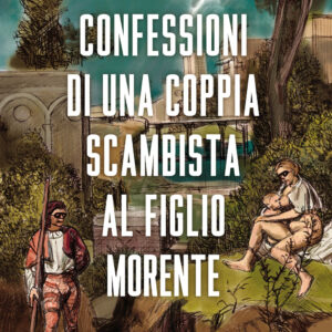 Libro Confessioni di una coppia scambista al figlio morente di Alessandro Gori - ean 9788817160902 - Rizzoli Lizard