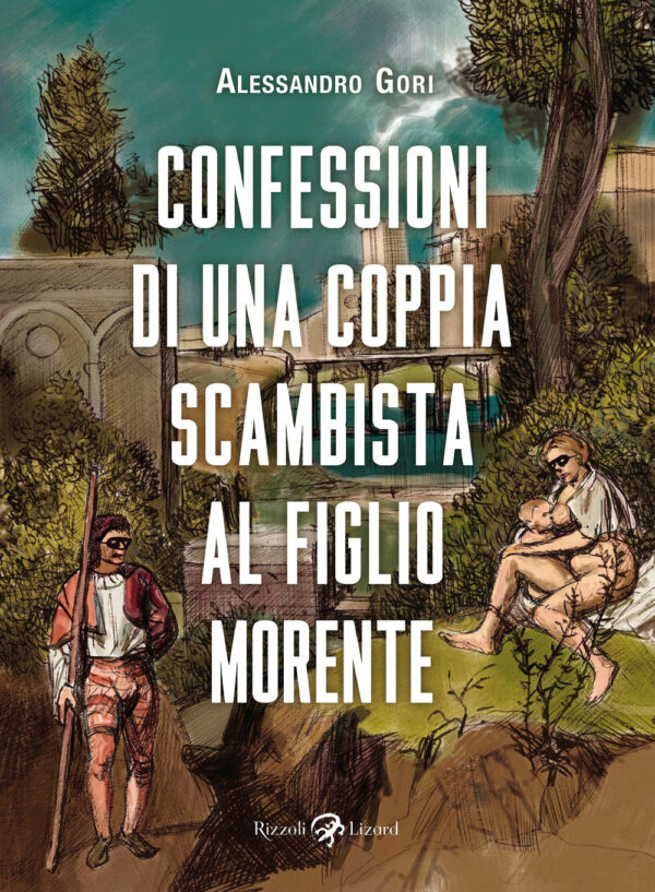 Libro Confessioni di una coppia scambista al figlio morente di Alessandro Gori - ean 9788817160902 - Rizzoli Lizard
